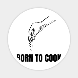 Born To Cook Cooking kitchen lover shirt Magnet